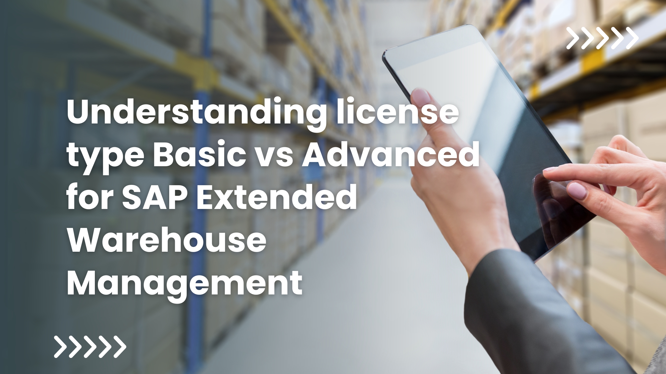 Understanding license type Basic vs Advanced for SAP Extended Warehouse Management
